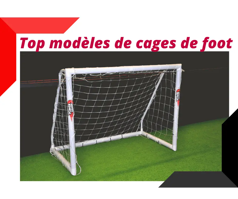 Choisir la meilleure cage de foot : guide complet