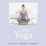 découvrez le yin yoga, une pratique douce pour améliorer votre bien-être physique et mental grâce à des étirements profonds et une relaxation profonde.